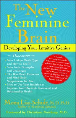 The New Feminine Brain: Developing Your Intuitive Genius by Mona Lisa Schulz