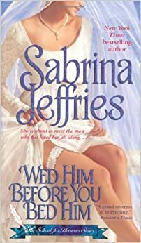 Wed Him Before You Bed Him - Cintai Dia Sebelum Kaunikahi Dia by Sabrina Jeffries