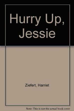 Hurry Up, Jessie! by Harriet Ziefert, Mavis Smith