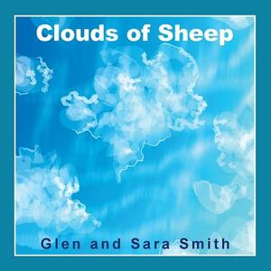 Clouds of Sheep by Sara Smith, Glen Smith