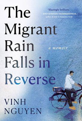 The Migrant Rain Falls in Reverse by Vinh Nguyen