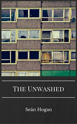 The Unwashed by Seán Hogan