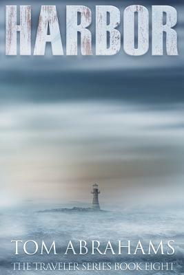 Harbor: A Post Apocalyptic/Dystopian Adventure by Tom Abrahams