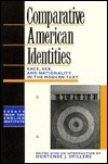 Comparative American Identities: Race, Sex and Nationality in the Modern Text by Hortense Spillers