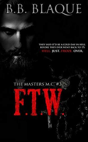 The Masters M.C.: FTW ( Dark M.C. Romance) by B.B. Blaque