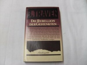 Die Rebellion der Gehenkten by B. Traven