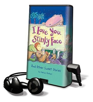 I Love You, Stinky Face: And Other Sweet Stories by Michaela Morgan, David Shannon, Lisa McCourt