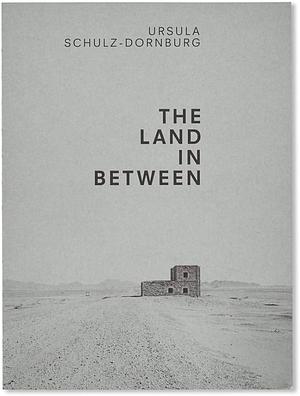 The Land in Between: Photographs from 1980 to 2012 by Martin Engler