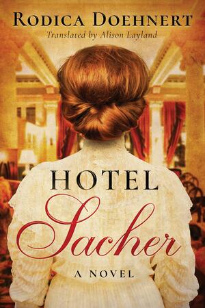 Hotel Sacher: A Novel by Sander Hoving, Rodica Doehnert