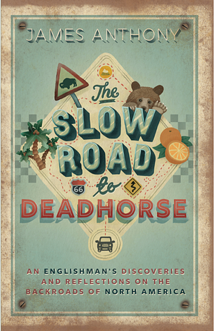 The Slow Road to Deadhorse by James Anthony, James Anthony