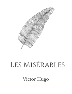 Les Misérables by Victor Hugo by Victor Hugo