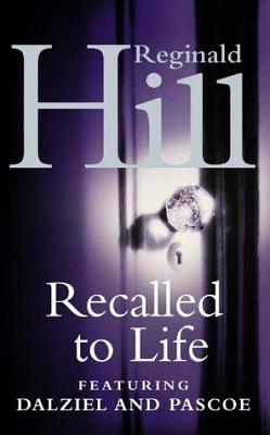 Recalled To Life by Reginald Hill