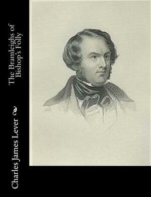 The Bramleighs of Bishop's Folly by Charles James Lever