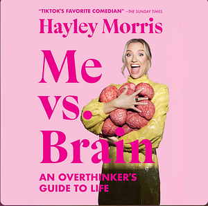 Me Vs Brain by Hayley Morris