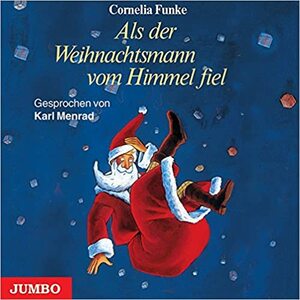 Als der Weihnachtsmann vom Himmel fiel by Cornelia Funke, Karl Menrad