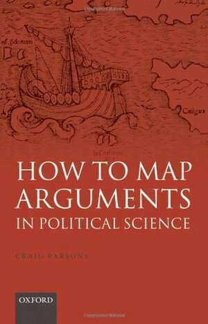 How to Map Arguments in Political Science by Craig Parsons