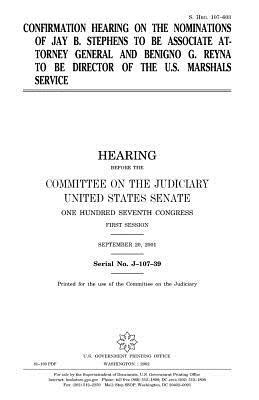 Confirmation hearing on the nominations of Jay B. Stephens to be Associate Attorney General and Benigno G. Reyna to be Director of the U.S. Marshals S by United States Senate, Committee on the Judiciary, United States Congress
