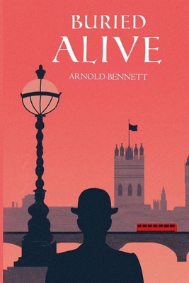 Buried Alive by Arnold Bennett