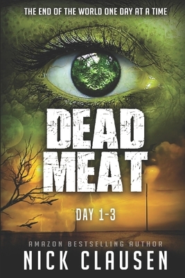 Dead Meat: Day 1-3 by Nick Clausen