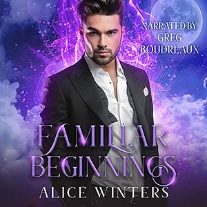 Familiar Beginnings by Alice Winters