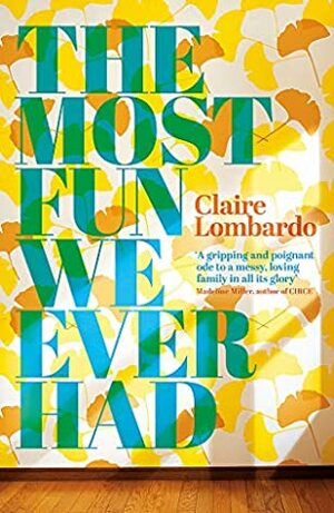 The Most Fun We Ever Had by Claire Lombardo