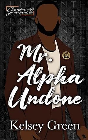 Mr. Alpha Undone by Kelsey Green