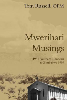 Mwerihari Musings: '1964 Southern Rhodesia to Zimbabwe 1999' by Tom Russell