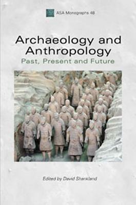 Archaeology and Anthropology: Past, Present and Future by 