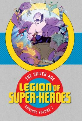 Legion of Super-Heroes: The Silver Age Omnibus Vol. 2 by Various