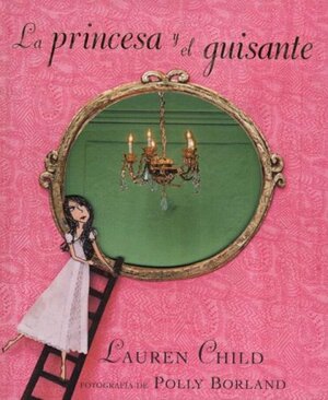 La Princesa Y El Guisante by Lauren Child, Esther Rubio