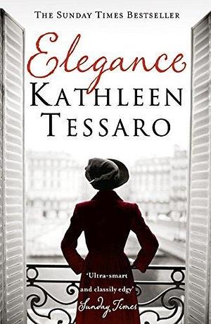 Elegance: A Novel by Kathleen Tessaro, Kathleen Tessaro