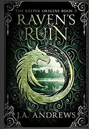 Raven's Ruin by J.A. Andrews