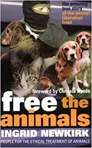 Free the Animals by Ingrid Newkirk