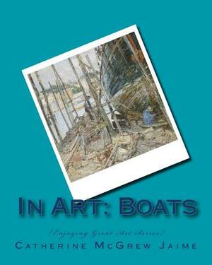 In Art: Boats by Catherine McGrew Jaime