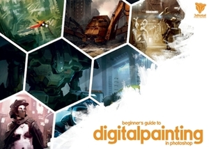 Beginner's Guide to Digital Painting in Photoshop by 3DTotal Team, Richard Tilbury, Nykolai Aleksander