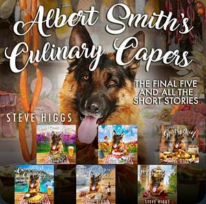 Albert Smith's Culinary Capers: The Final Five and all the short stories by Steve Higgs, Steve Higgs