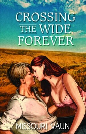 Crossing the Wide Forever by Missouri Vaun
