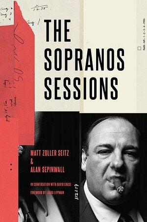 The Sopranos Sessions: A Conversation with David Chase by Matt Zoller Seitz, Laura Lippman, Alan Sepinwall