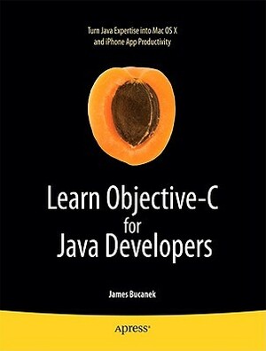 Learn Objective-C for Java Developers by James Bucanek