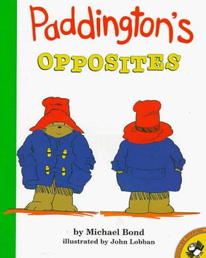 Paddington's Opposites by Michael Bond