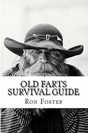 Old Farts Survival Guide by Ron Foster