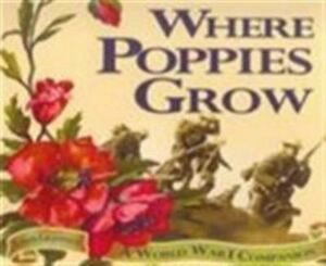 Where Poppies Grow: A World War I Companion by Linda Granfield