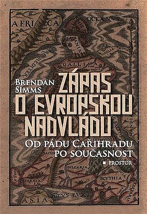 Zápas o evropskou nadvládu by Brendan Simms