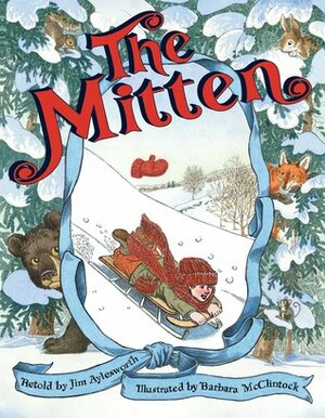 The Mitten by Jim Aylesworth, Barbara McClintock