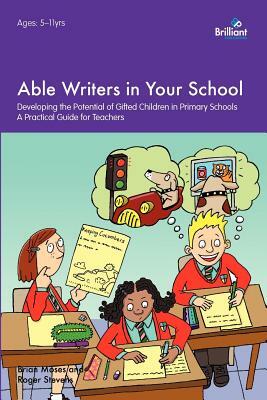Able Writers in Your School by Brian Moses, Roger Stevens