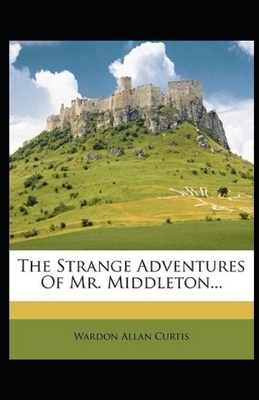 The Strange Adventures of Mr. Middleton Illustrated by Wardon Allan Curtis
