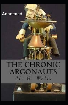 The Chronic Argonauts Annotated by H.G. Wells