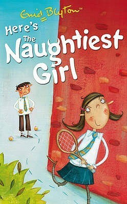 Here's the Naughtiest Girl by Enid Blyton