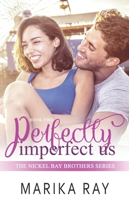 Perfectly Imperfect Us by Marika Ray