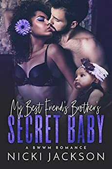 My Best Friend's Brother's Secret Baby by Nicki Jackson